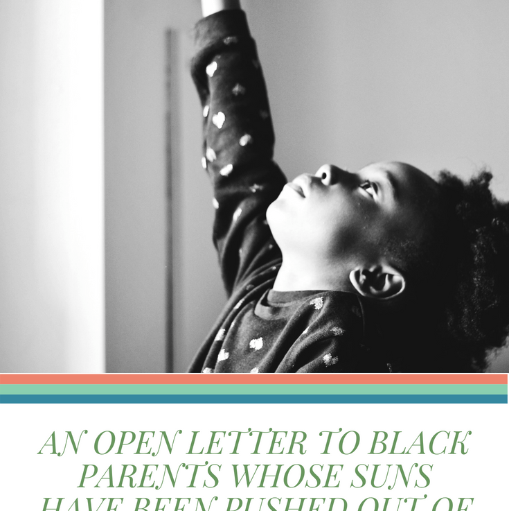 An Open Letter to Black Parents Whose Suns Have Been Pushed Out of&nbsp;Preschool